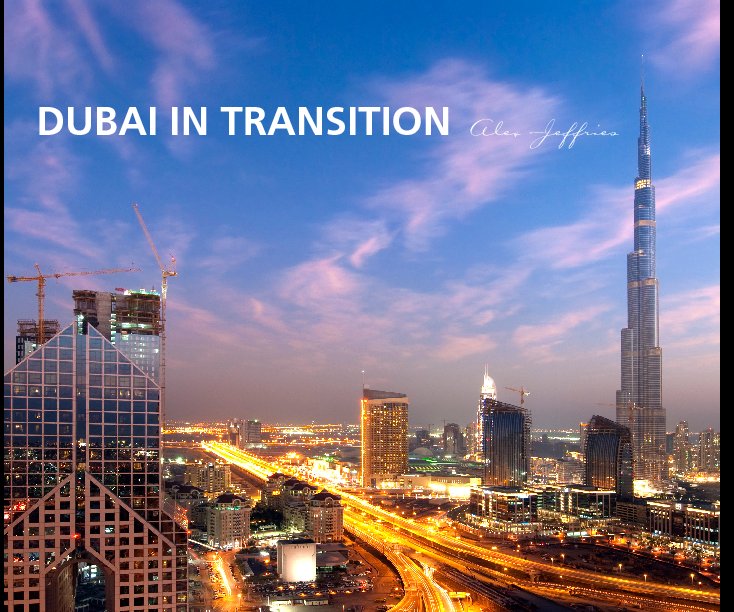 View Dubai in Transition by Alex Jeffries