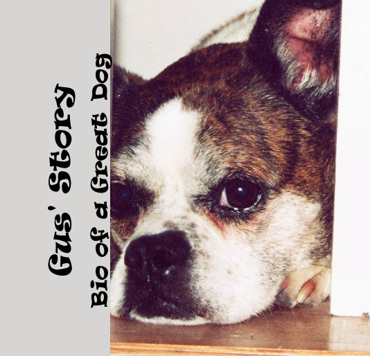 View Gus' Story Bio of a Great Dog by Cornelia Blair and Ron Stubbs