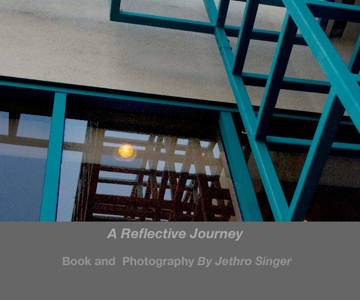 Ver A Reflective Journey por Book and  Photography By Jethro Singer