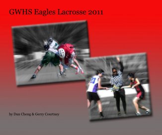 GWHS Eagles Lacrosse 2011 book cover