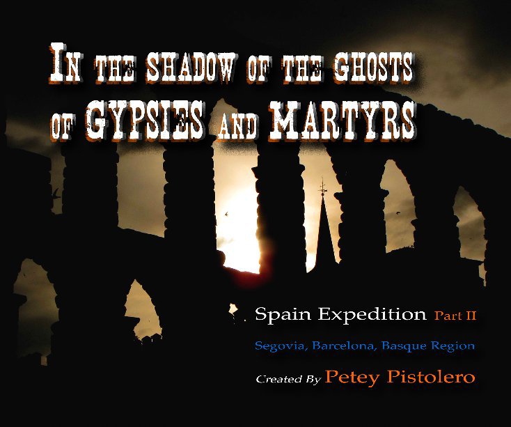 View In the Shadow of the Ghosts of Gypsies and Martyrs Part II by Petey Pistolero
