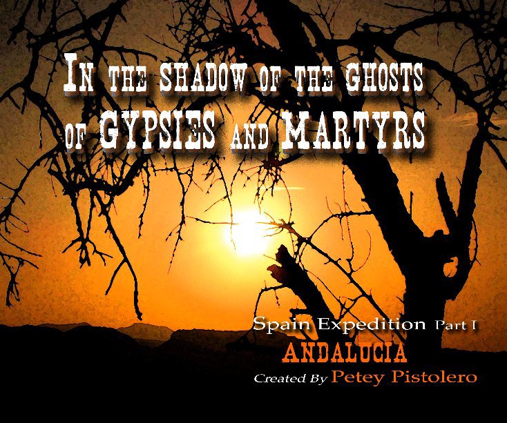 View In the Shadow of the Ghosts of Gypsies and Martyrs by Petey Pistolero