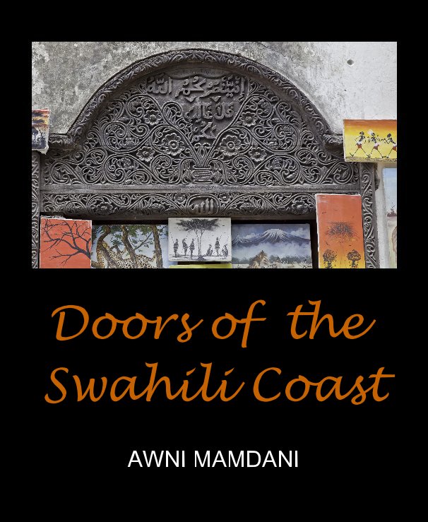 View Doors of the Swahili Coast by AWNI MAMDANI