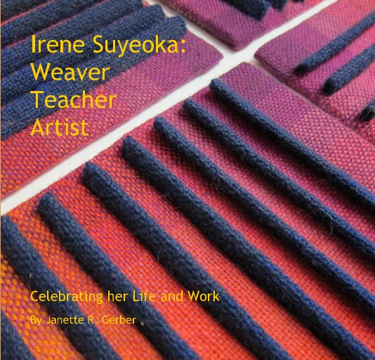 Bekijk Irene Suyeoka: Weaver Teacher Artist op Janette R. Gerber