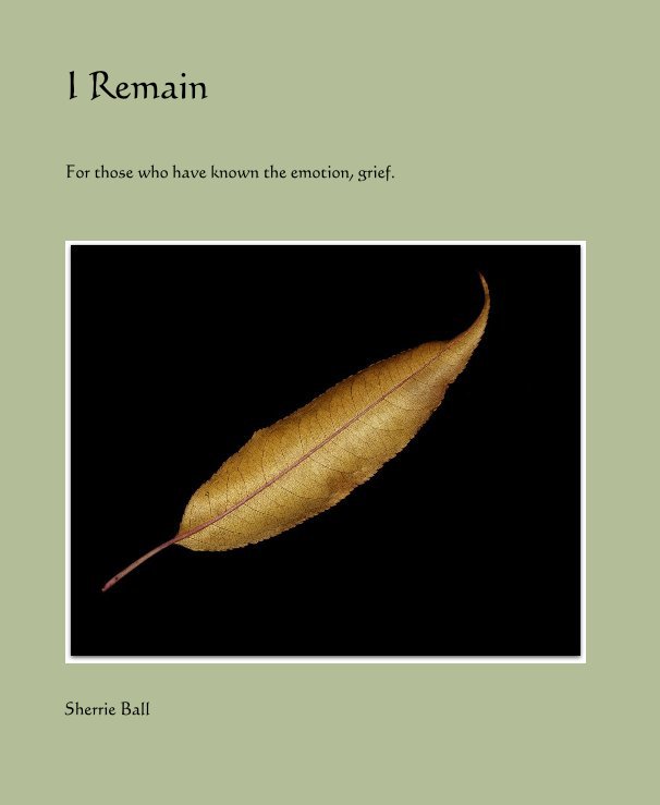 View I Remain by Sherrie Ball