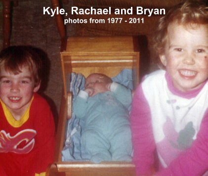 Kyle, Rachael and Bryan photos from 1977 - 2011 book cover