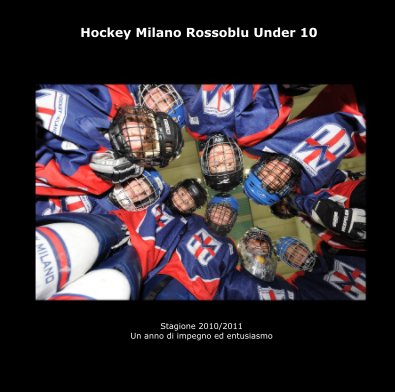 Hockey Milano Rossoblu Under 10 - 2010/2011 book cover