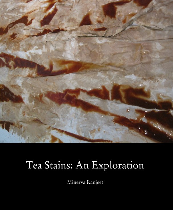 View Tea Stains: An Exploration by Minerva Ranjeet