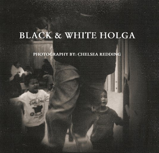 View BLACK & WHITE HOLGA by Chelsea Redding