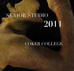 SENIOR STUDIO 2011 COKER COLLEGE book cover