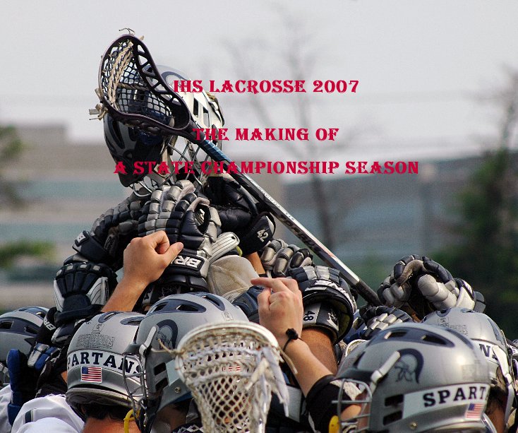 View 2007 IHS Boys Lacrosse by Richard Zagari