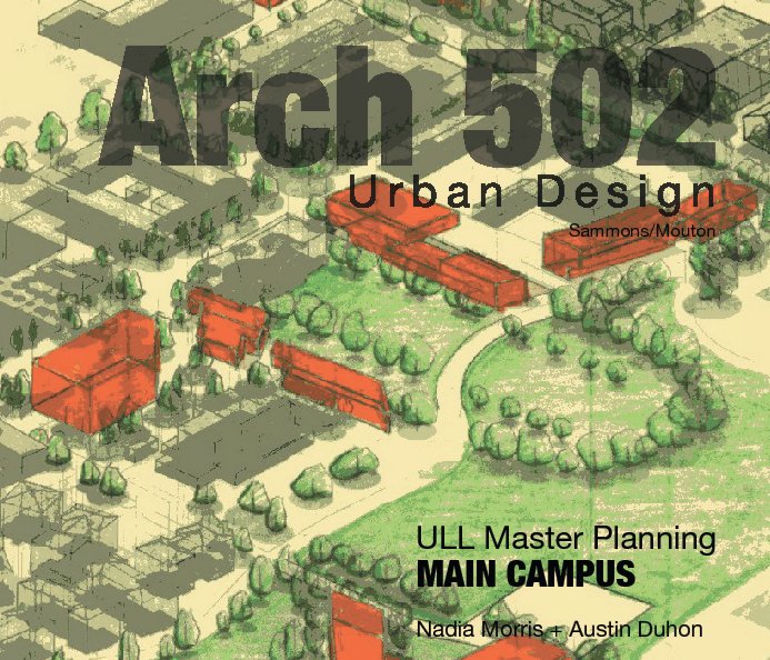 View ARCH 502: Urban Design by Austin Duhon and Nadia Morris