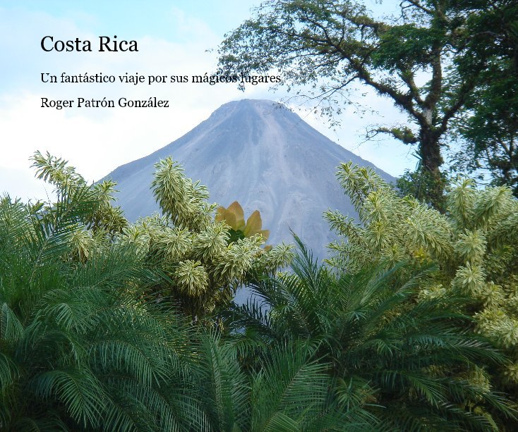 Ver Costa Rica por Roger PatrÃ³n GonzÃ¡lez