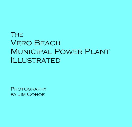 Ver The Vero Beach Municipal Power Plant Illustrated Photography by Jim Cohoe por cohoe