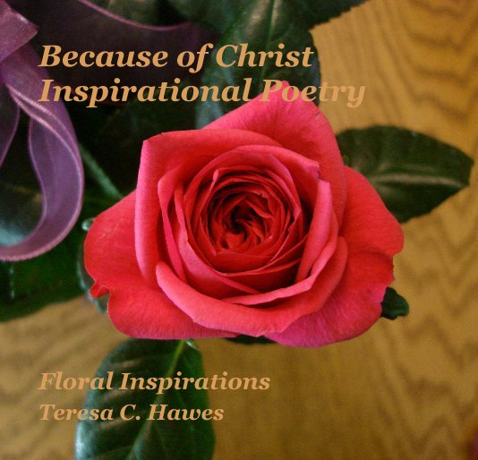 Ver Because of Christ Inspirational Poetry por Teresa C. Hawes
