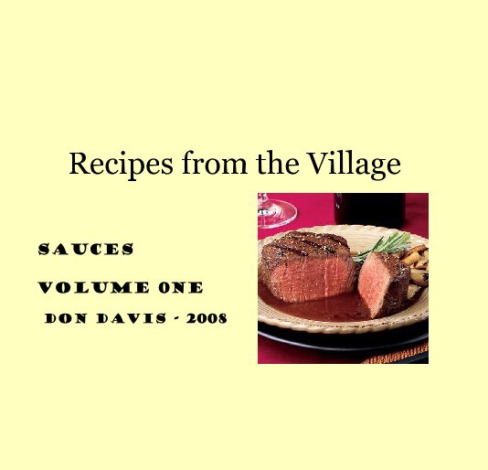 View Recipes from the Village-Sauces by Don Davis - 2008