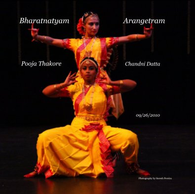 Bharatnatyam Arangetram Pooja Thakore Chandni Datta 09/26/2010 book cover