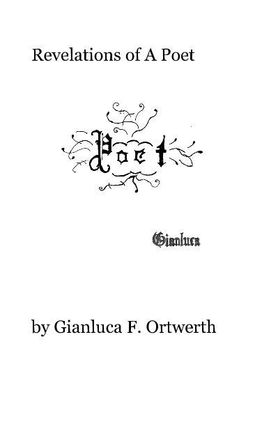 View revelations of a poet by Gianluca F. Ortwerth