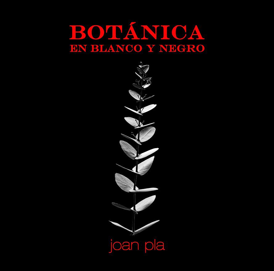Visualizza BOTÁNICA en Blanco y Negro di JOAN PLA