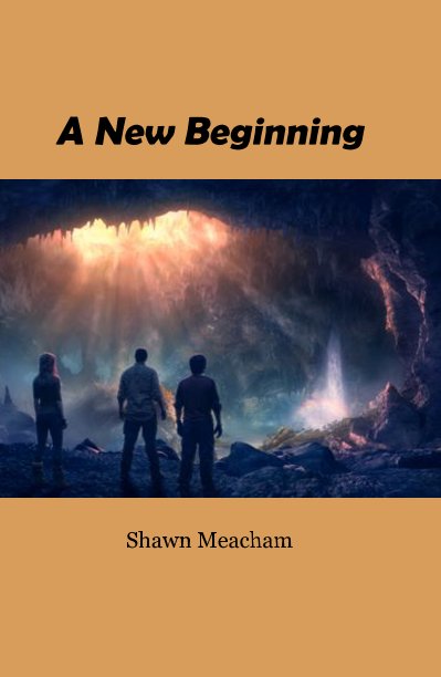 View A New Beginning by Shawn Meacham