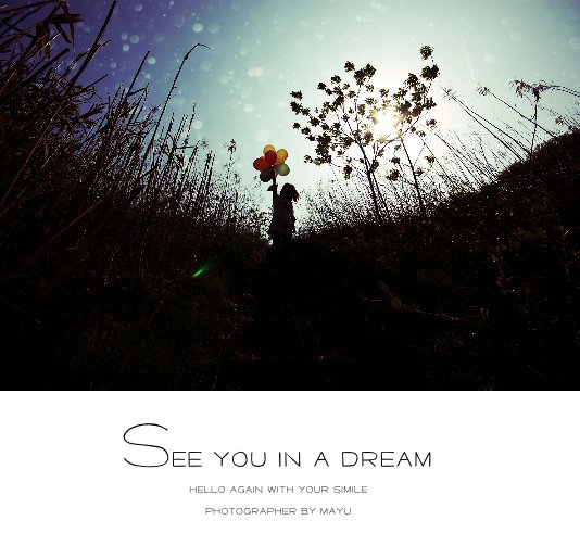 View See you in a dream hello again with your simile photographer by mayu by Photogrphs by Mayu