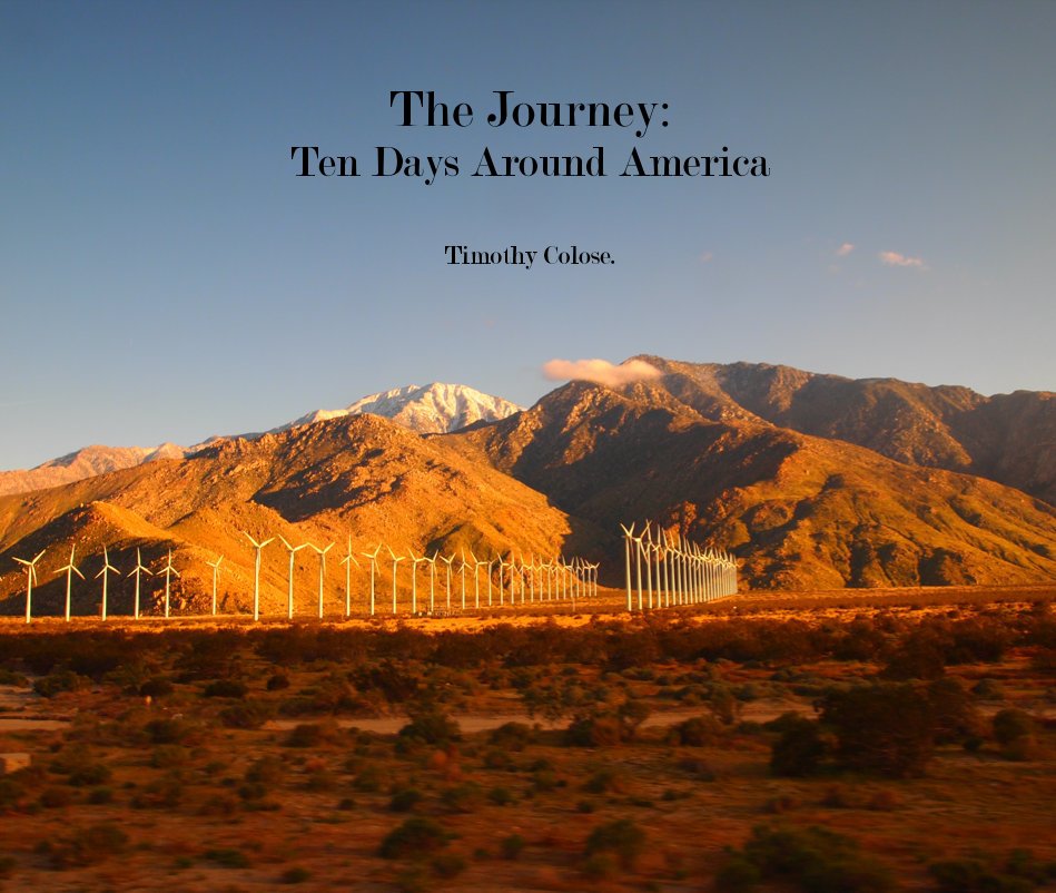 View The Journey : Ten Days Around America by Timothy Colose.