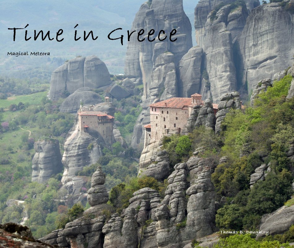 View Time in Greece Magical Meteora by Thomas B. Daughtry