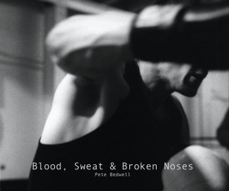 Blood, Sweat & Broken Noses Pete Bedwell book cover