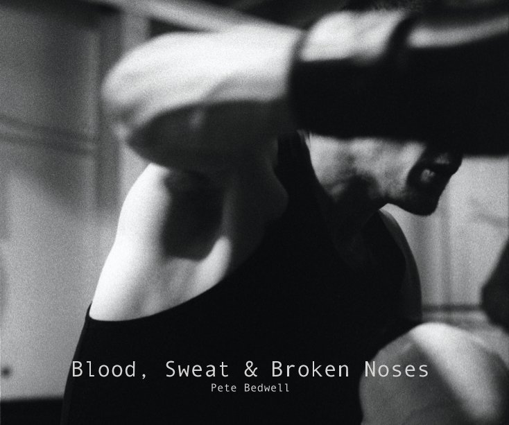 Bekijk Blood, Sweat & Broken Noses Pete Bedwell op Pete Bedwell Photography