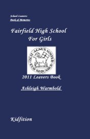 School Leavers: Book of Memories Fairfield High School For Girls 2011 Leavers Book Ashleigh Warmbold book cover