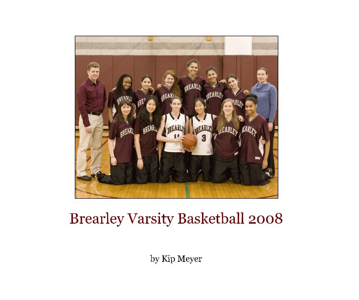 View Brearley Varsity Basketball 2008 by Kip Meyer