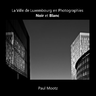 La Ville de Luxembourg en Photographies Noir et Blanc book cover