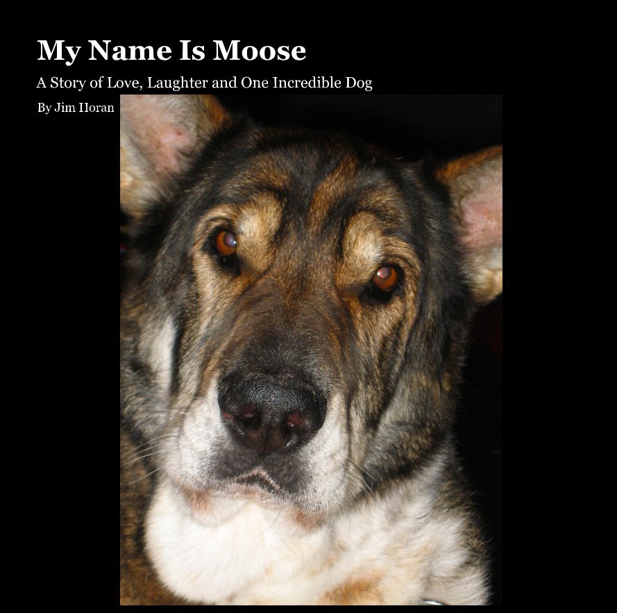 View My Name Is Moose by Jim Horan