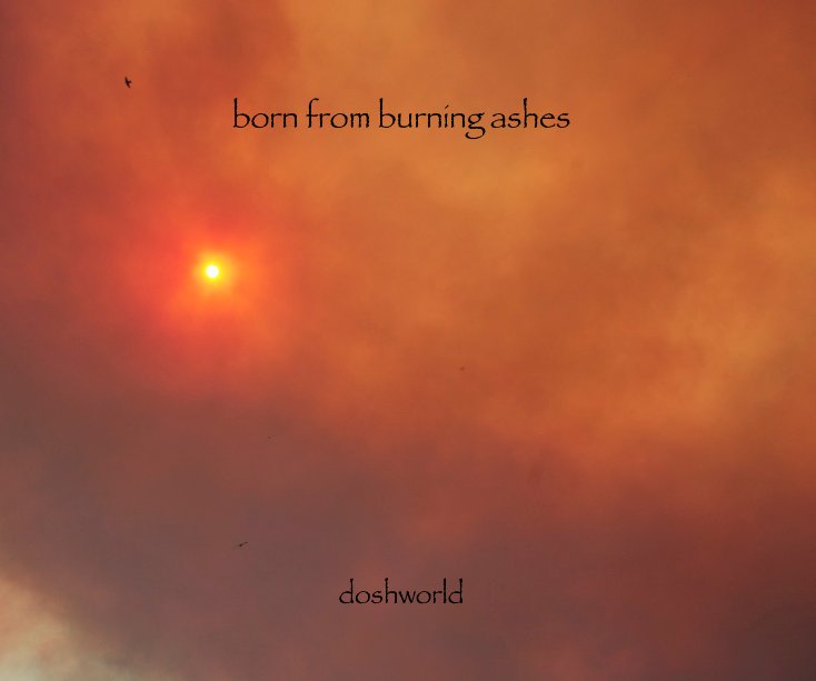 View born from burning ashes doshworld by doshworld