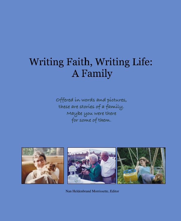 View Writing Faith, Writing Life: A Family by Nan Heldenbrand Morrissette
