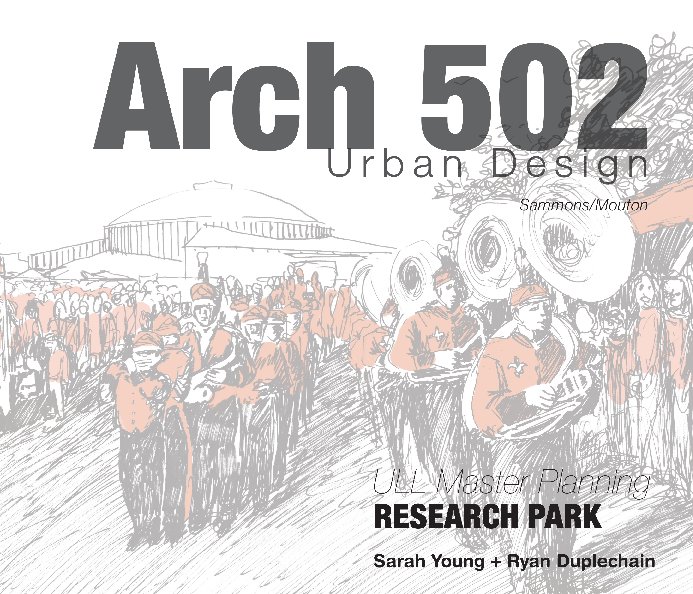 View ARCH 502 Urban Design - ULL Masterplanning by Ryan Duplechain + Sarah Young