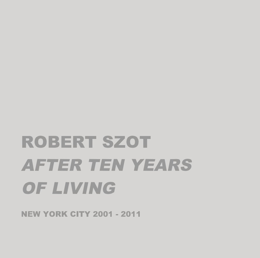 Ver ROBERT SZOT AFTER TEN YEARS OF LIVING por rszot