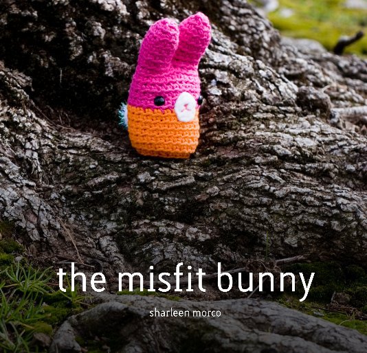 View The Misfit Bunny by Sharleen Morco
