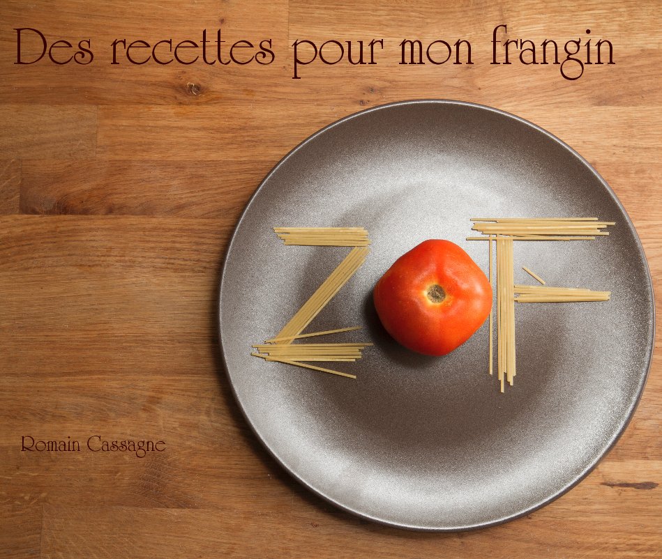 View Des recettes pour mon frangin by Romain Cassagne