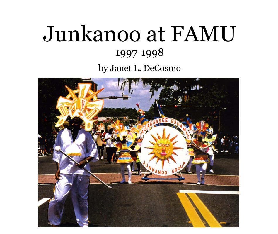 View Junkanoo at FAMU 1997-1998 by Janet L. DeCosmo