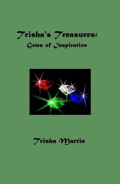 View Trisha's Treasures: Gems of Inspiration by Trisha Martin