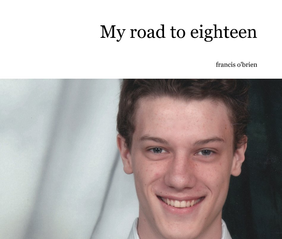 View My road to eighteen by francis o'brien