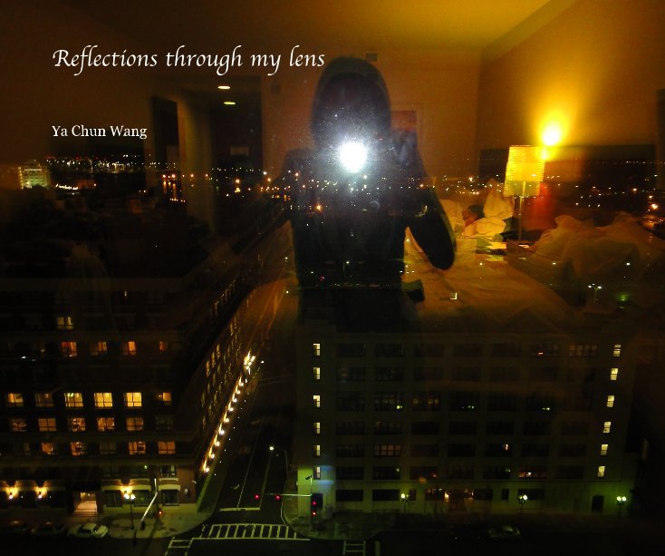 Bekijk Refelctions through my lens op Ya Chun Wang