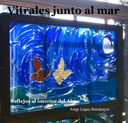 Visualizza Vitrales junto al mar di Jorge López Sotomayor