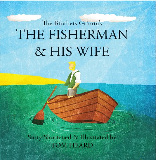 View The Fisherman & His Wife by Tom Heard & The Brothers Grimm