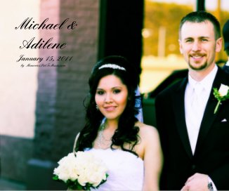 Michael & Adilene January 15, 2011 by MemoriesPutToMusic.com book cover