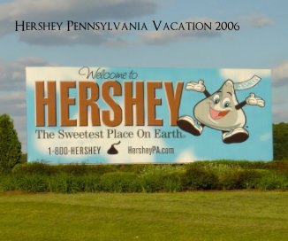Hershey Pennsylvania Vacation 2006 book cover