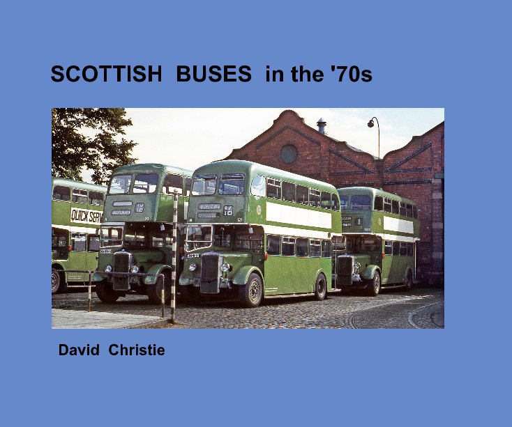View SCOTTISH BUSES in the '70s by David Christie