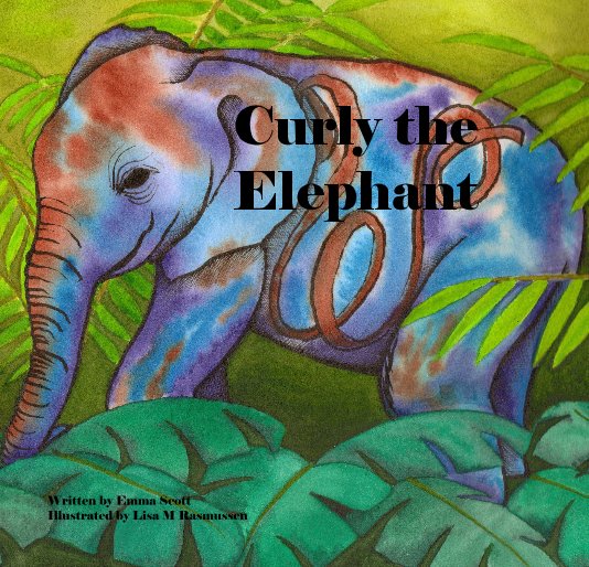 Ver Curly the Elephant por Written by Emma Scott Illustrated by Lisa M Rasmussen