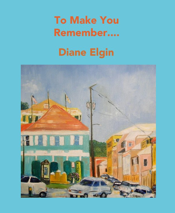 View To Make You Remember St. Croix by Diane Elgin